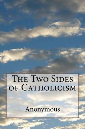 The Two Sides of Catholicism de Anonymous