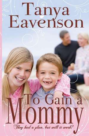 To Gain a Mommy de Tanya Eavenson