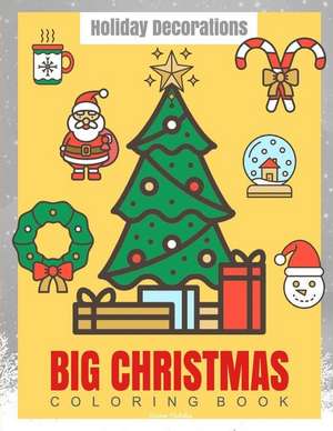 Big Christmas Coloring Book Holiday Decorations de Holiday, Kristen