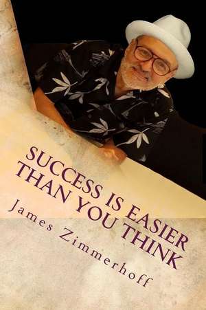 Success Is Easier Than You Think de Zimmerhoff, James