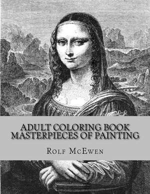 Adult Coloring Book - Masterpieces of Painting de Rolf McEwen