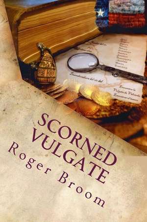 Scorned Vulgate de MR Roger H. Broom