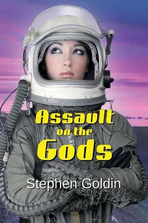 Assault on the Gods de Stephen Goldin