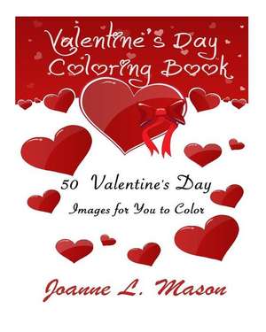 Valentines Day Coloring Book de Joanne L. Mason