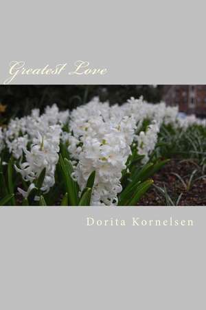 Greatest Love de Dorita Lynn Kornelsen