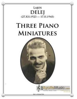 Three Piano Miniatures de Delej, Lajos