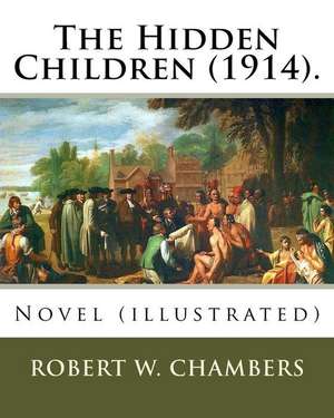 The Hidden Children (1914). by de Robert W. Chambers