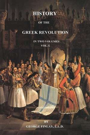 History of the Greek Revolution de George Finlay