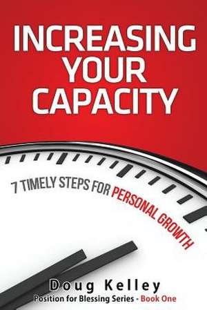 Increasing Your Capacity de Doug Kelley