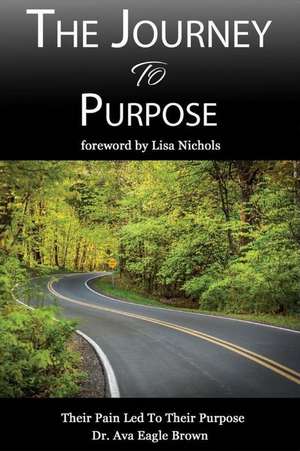 The Journey to Purpose de Ava Brown