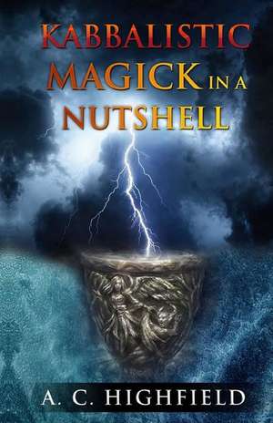 Kabbalistic Magick in a Nutshell de Highfield, A. C.