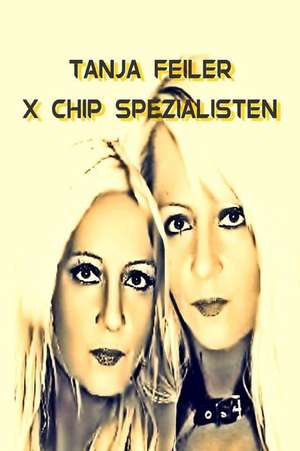 X Chip Spezialisten de T. Tanja Feiler F.