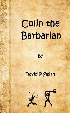 Colin the Barbarian de David P. Smith