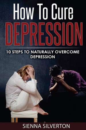 How to Cure Depression de Silverton, Sienna