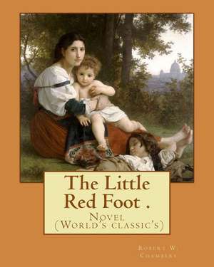 The Little Red Foot . by de Robert W. Chambers