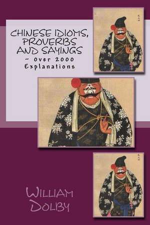 Chinese Idioms, Proverbs and Sayings de William Dolby