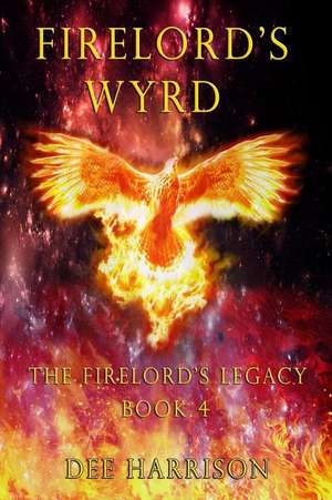 Firelord's Wyrd de Dee Harrison