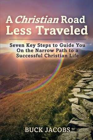 A Christian Road Less Traveled de Buck Jacobs