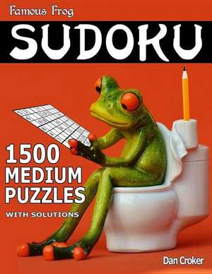 Famous Frog Sudoku 1,500 Medium Puzzles with Solutions de Dan Croker