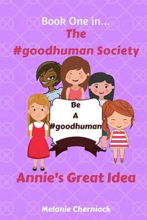 The #Goodhuman Society de Melanie Cherniack