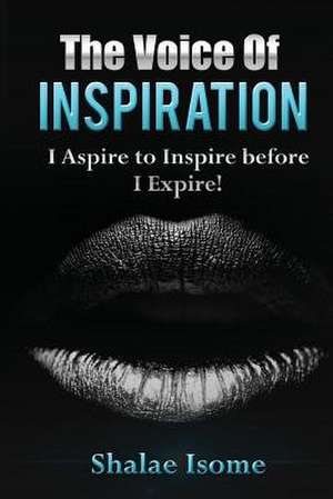 The Voice of Inspiration de Isome, MS Shalae Francine