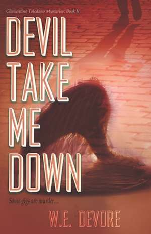 Devil Take Me Down de DeVore, W. E.