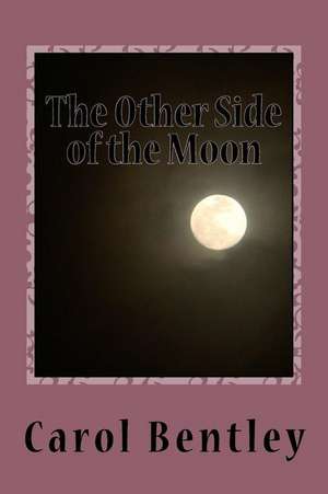 The Other Side of the Moon de Bentley, Carol a.