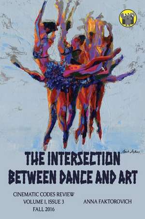 The Intersection Between Dance and Art de Dr Anna Faktorovich