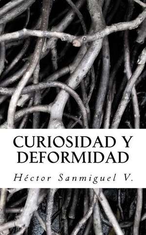 Curiosidad y Deformidad de V, Hector Sanmiguel