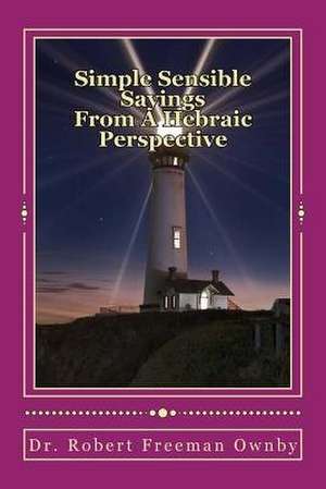 Simple Sensible Sayings de Dr Robert Freeman Ownby D. Min