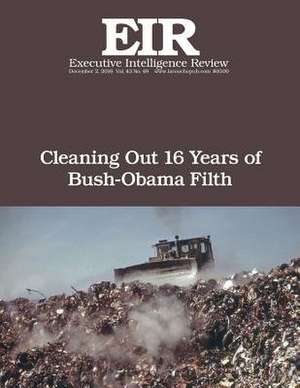 Cleaning Out 16 Years of Bush-Obama Filth de Lyndon H. Larouche Jr