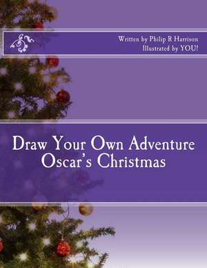 Draw Your Own Adventure Oscar's Christmas de Philip R. Harrison