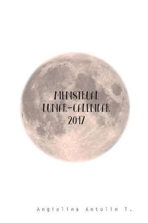 Menstrual Lunar Calendar 2017 de T, Angiolina a.