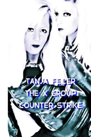 The X Group Counter Strike de T. Tanja Feiler F.