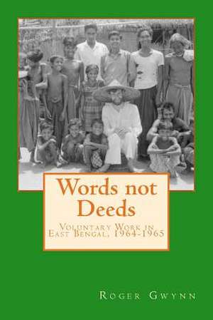 Words Not Deeds de Roger Gwynn