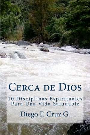 Cerca de Dios de G, Dr Diego F. Cruz