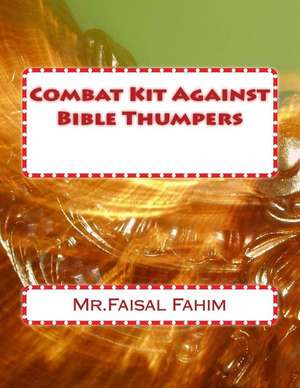 Combat Kit Against Bible Thumpers de MR Faisal Fahim