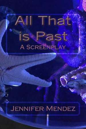 All That Is Past de Mendez, Jennifer Yvonne