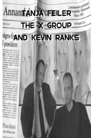 The X Group and Kevin Ranks de T. Tanja Feiler F.