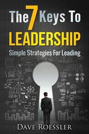 The 7 Keys to Leadership de Dave Roessler