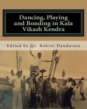 Dancing, Playing and Bonding in Kala Vikash Kendra de Dandavate, Dr Rohini