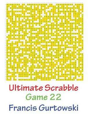 Ultimate Scabble Game 22 de MR Francis Gurtowski