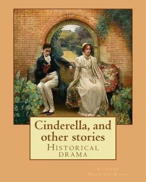 Cinderella, and Other Stories. by de Richard Harding Davis