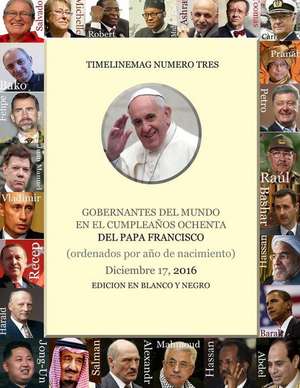 Gobernantes del Mundo El Dia del Cumpleanos 80 del Papa Francisco de Wong, Roberto a.