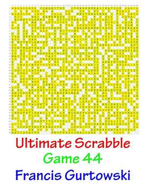 Ultimate Scabble Game 44 de MR Francis Gurtowski