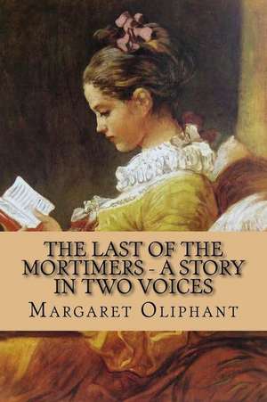 The Last of the Mortimers - A Story in Two Voices de Margaret Oliphant