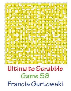 Ultimate Scabble Game 58 de MR Francis Gurtowski