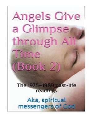 Angels Give a Glimpse Through All Time de Spiritual Messengers of God, Aka