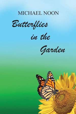 Butterflies in the Garden de Noon, Michael