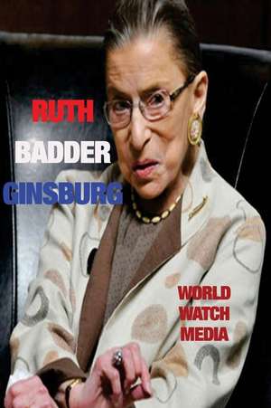 Ruth Bader Ginsberg de World Watch Media